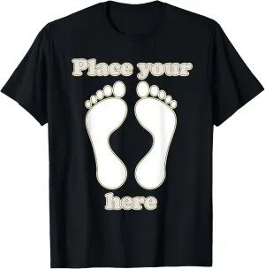 Place Your Feet here fetish T-Shirt